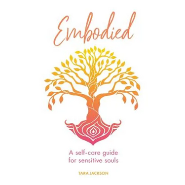 Embodied: A self-care guide for sensitive souls