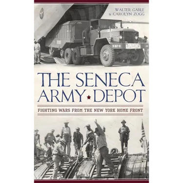 The Seneca Army Depot: Fighting Wars from the New York Home Front