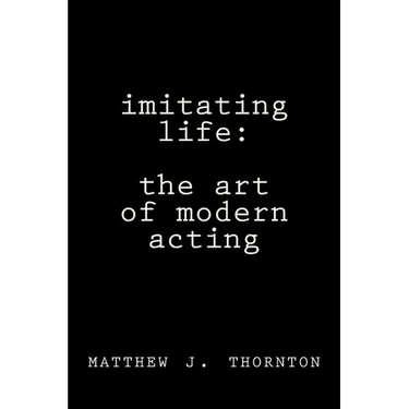 Imitating Life: The Art of Modern Acting