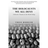 The Holocausts We All Deny: Collective Trauma in the World Today