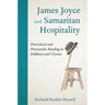 James Joyce and Samaritan Hospitality: Postcritical and Postsecular Reading in Dubliners and Ulysses