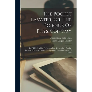 The Pocket Lavater, Or, The Science Of Physiognomy: To Which Is Added An Inquiry Into The Analogy Existing Between Brute And Human Physiognomy, From T