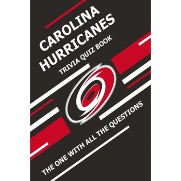 Carolina Hurricanes Trivia Quiz Book: The One With All The Questions