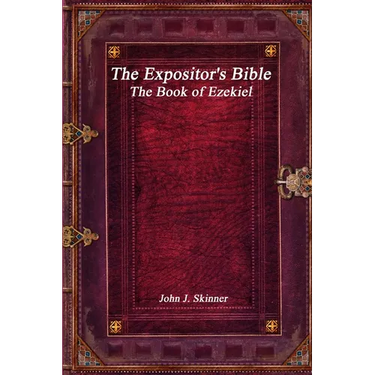 The Expositor's Bible: The Book of Ezekiel