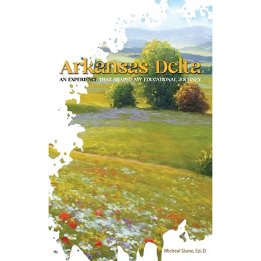 Arkansas Delta: An Experience That Shaped My Educational Journey