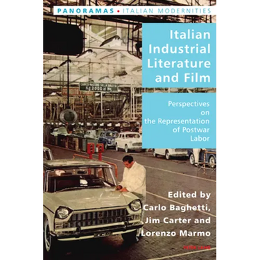 Italian Industrial Literature and Film: Perspectives on the Representation of Postwar Labor