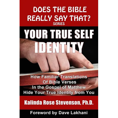 Your True Self Identity: How Familiar Translations of Bible Verses in the Gospel of Matthew Hide Your True Identity from You