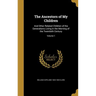 The Ancestors of My Children: And Other Related Children of the Generations Living in the Morning of the Twentieth Century; Volume 1