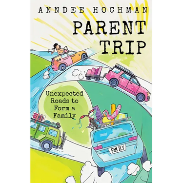 Parent Trip: Unexpected Roads to Form a Family