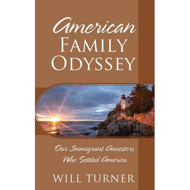 American Family Odyssey: Our Immigrant Ancestors Who Settled America