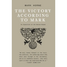 The Victory According to Mark: An Exposition of the Second Gospel
