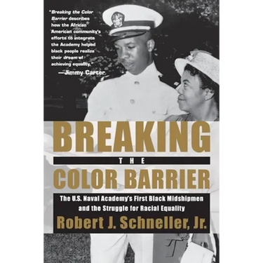 Breaking the Color Barrier: The U.S. Naval Academy's First Black Midshipmen and the Struggle for Racial Equality