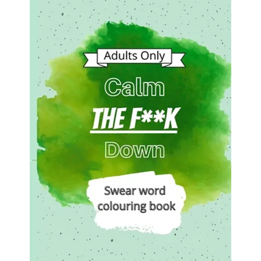 Calm The F**k Down: Swear word coloring book