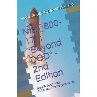Nist 800-171: Beyond DOD - 2nd Edition: New Federal-wide Cybersecurity Requirements