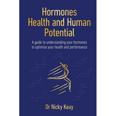 Hormones, Health and Human Potential: A Guide to Understanding Your Hormones to Optimise Your Health and Performance