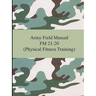 Army Field Manual FM 21-20 (Physical Fitness Training)