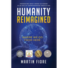 Humanity Reimagined: Where We Go From Here