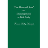 One Hour with Jesus and Encouragements to Bible Study