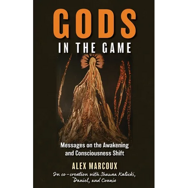 Gods in the Game: Messages on the Awakening and Consciousness Shift