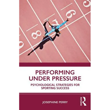 Performing Under Pressure: Psychological Strategies for Sporting Success