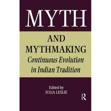 Myth and Mythmaking: Continuous Evolution in Indian Tradition