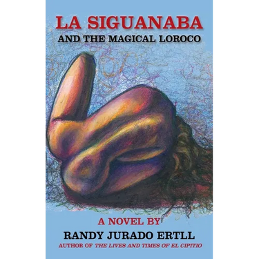 La Siguanaba: And the Magical Loroco