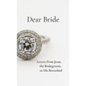 Dear Bride: Letters from Jesus, the Bridegroom, to His Betrothed