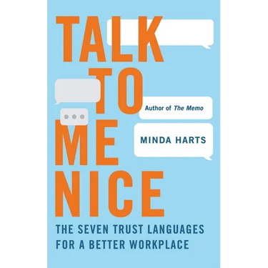 Talk to Me Nice: The Seven Trust Languages for a Better Workplace