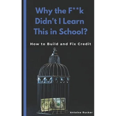 Why the F**k Didn't I Learn This in School?: How to Build and Fix Credit