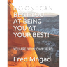 No One Can Beat You at Being You at Your Best!: You Are Your Own Hero