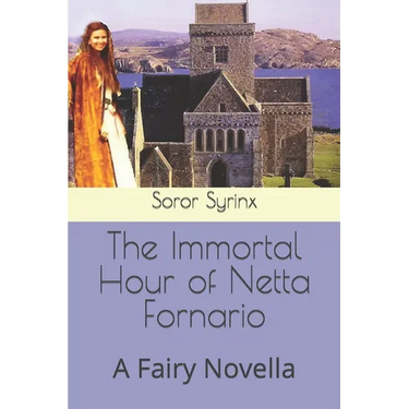 The Immortal Hour of Netta Fornario: A Fairy Novella