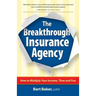 The Breakthrough Insurance Agency: How to Multiply Your Income, Time and Fun