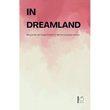 In Dreamland: Bilingual German-English Stories for German Language Learners