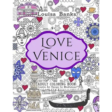 Love Venice Adult Coloring Book: Creative Art Therapy for Mindfulness