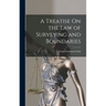 A Treatise On the Law of Surveying and Boundaries