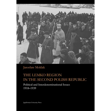 The Lemko Region in the Second Polish Republic: Political and Interdenominational Issues 1918-1939