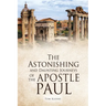 The Astonishing and Daunting Journeys of the Apostle Paul