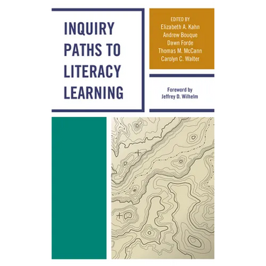 Inquiry Paths to Literacy Learning: A Guide for Elementary and Secondary School Educators