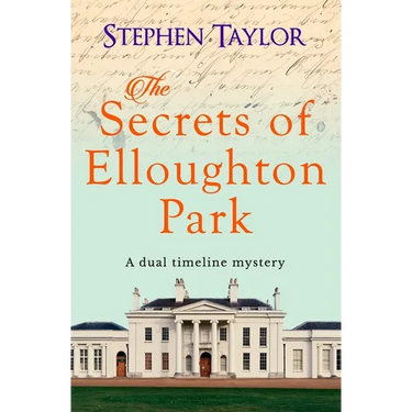 The Secrets of Elloughton Park: A dual timeline mystery