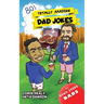 Totally Amazing Dad Jokes: A Collection of 801 Hilarious, Clean and Family-Friendly Puns, Incredibly Funny One-Liners and Cheesy Classics
