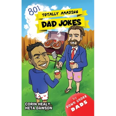 Totally Amazing Dad Jokes: A Collection of 801 Hilarious, Clean and Family-Friendly Puns, Incredibly Funny One-Liners and Cheesy Classics