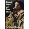 Collected Novels and Short Stories by Nathaniel Hawthorne (Complete and Unabridged) Including the Scarlet Letter, the House of the Seven Gables, the B