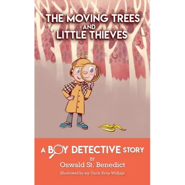 The Moving Trees and Little Thieves: A Boy Detective Story