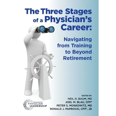 The Three Stages of a Physician's Career: Navigating from Training to Beyond Retirement