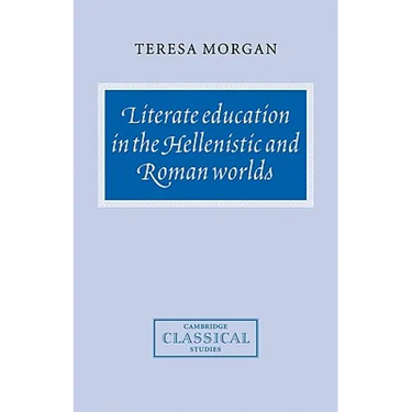 Literate Education in the Hellenistic and Roman Worlds