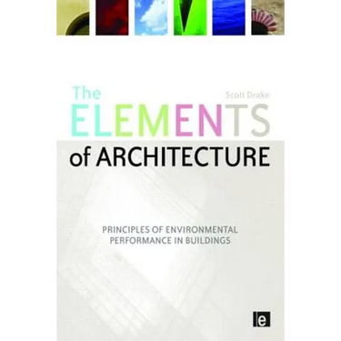 The Elements of Architecture: Principles of Environmental Performance in Buildings