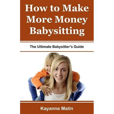 How to Make More Money Babysitting: The Ultimate Babysitter's Guide
