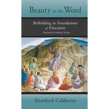 Beauty in the Word: Rethinking the Foundations of Education