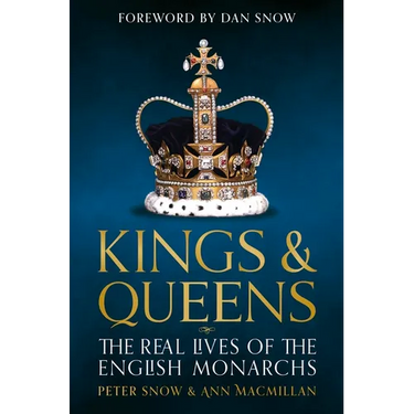 Kings & Queens: The Real Lives of the English Monarchs