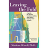 Leaving the Fold: A Guide for Former Fundamentalists and Others Leaving Their Religion